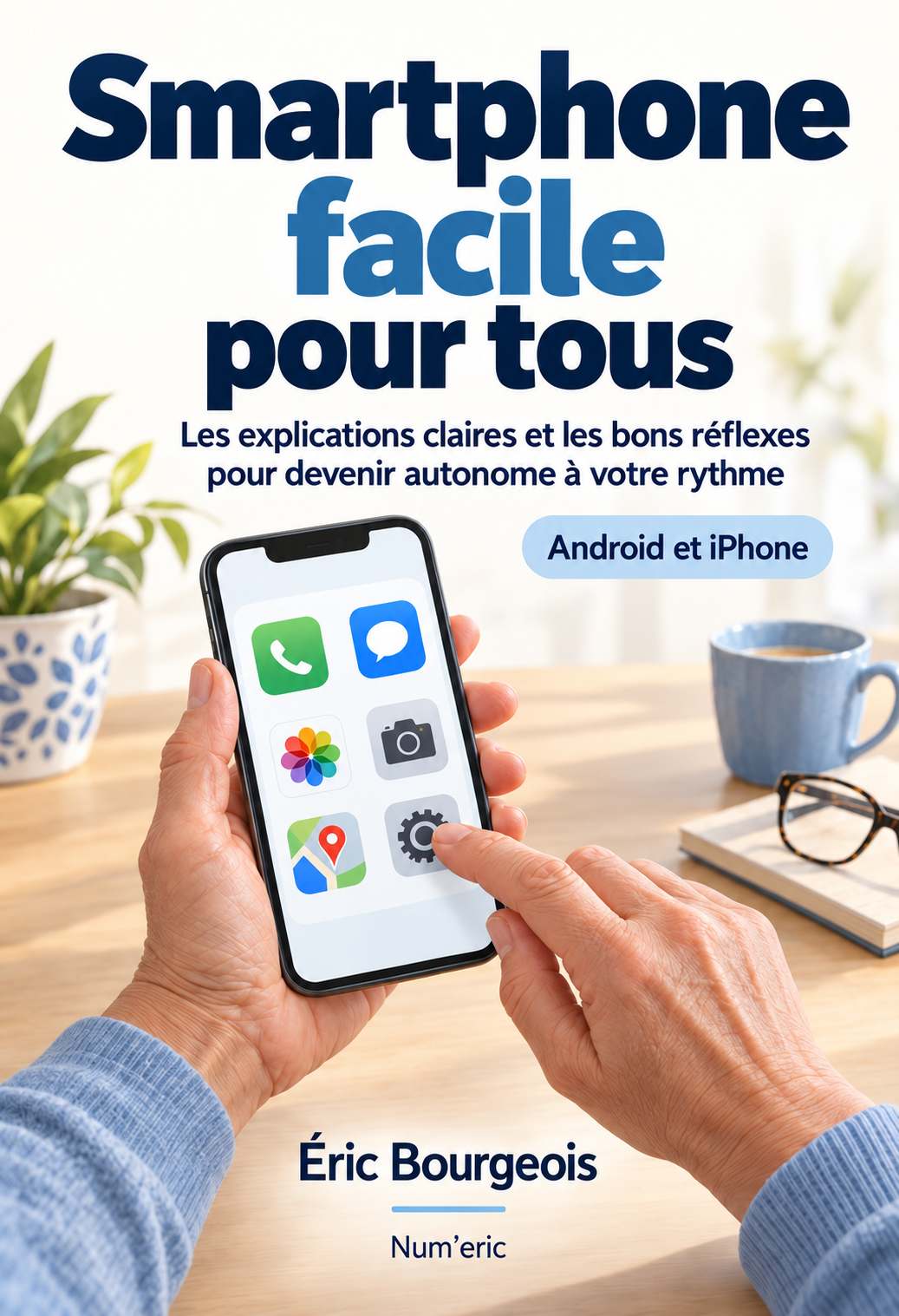 Découvrir le livre Smartphone facile pour tous d’Éric Bourgeois